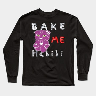 Bake me Habibi cat Long Sleeve T-Shirt